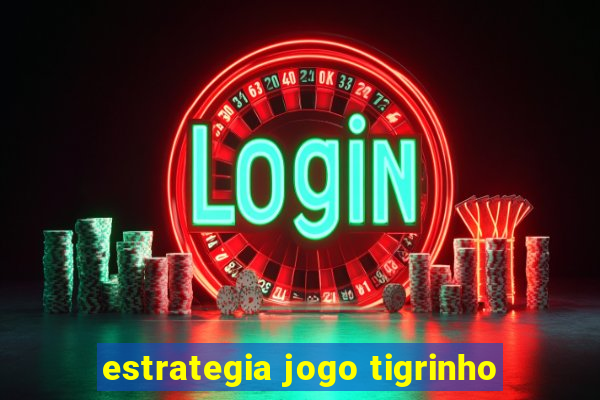 estrategia jogo tigrinho